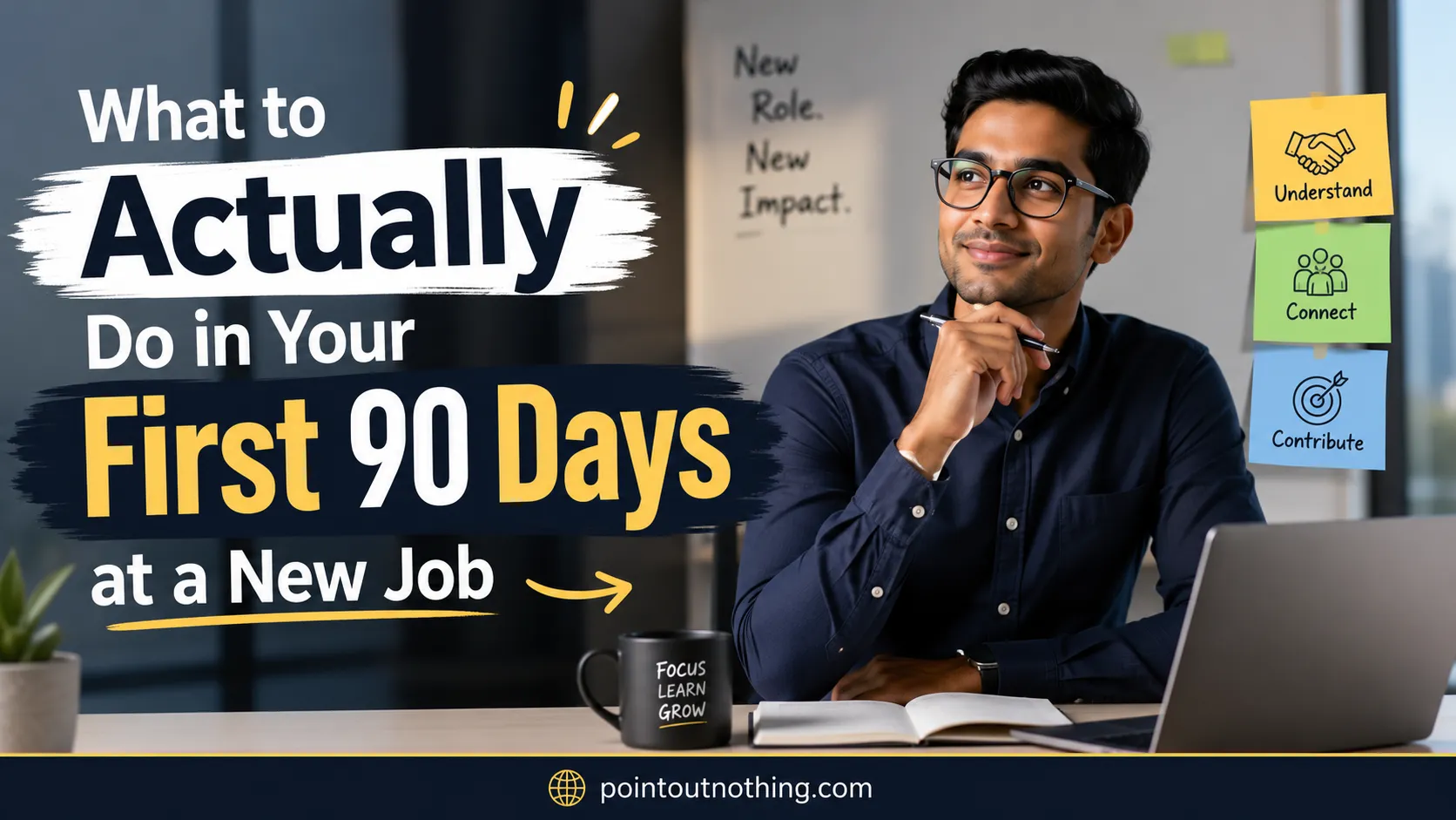 What to Actually Do in Your First 90 Days at a New Job