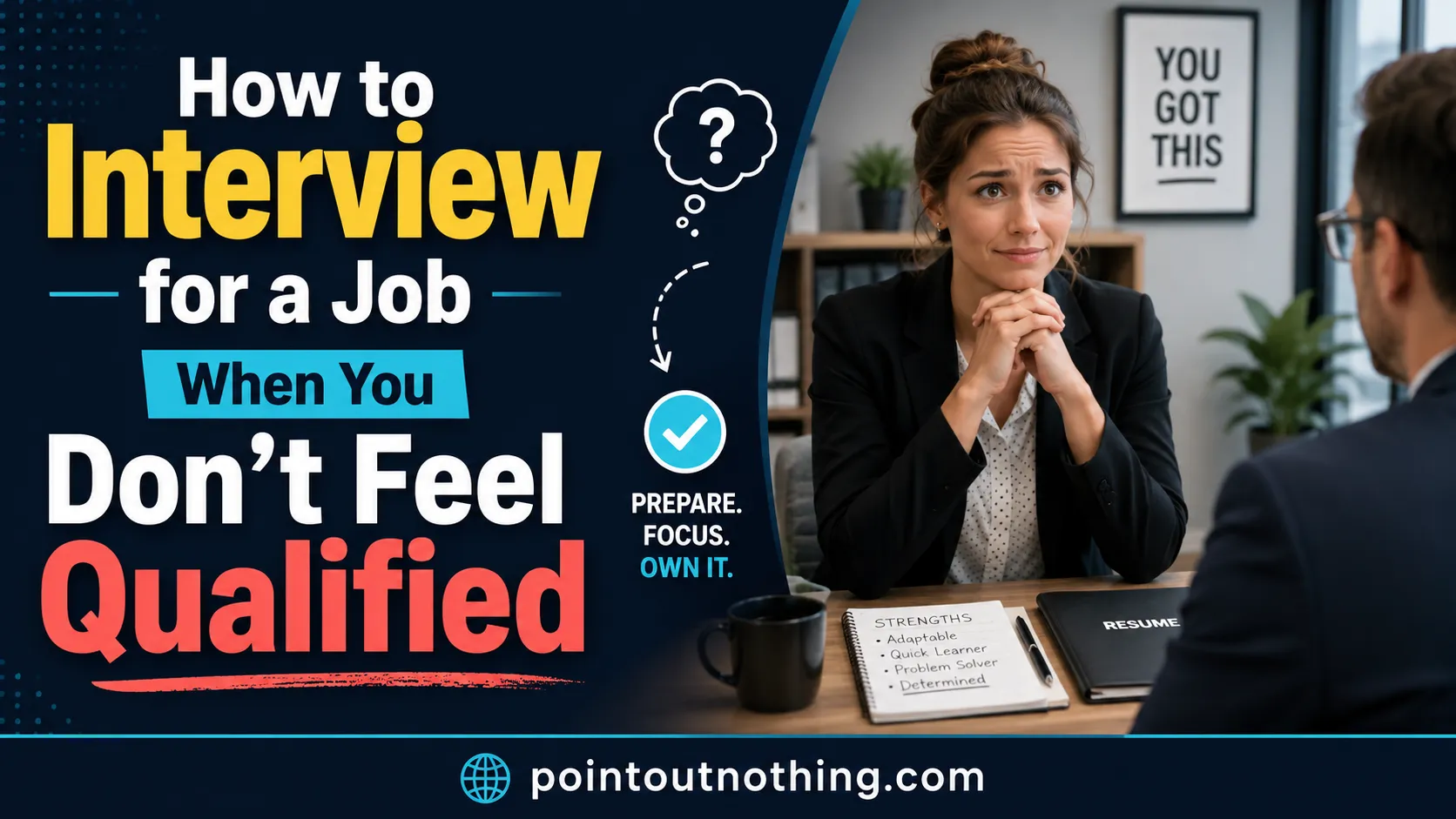How to Interview for a Job When You Don't Feel Qualified
